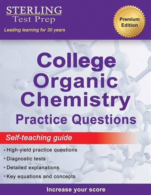 Sterling Test Prep College Organic Chemistry Practice Questions: Practice Questions with Detailed Explanations (Paperback)