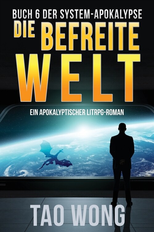 Die befreite Welt: Ein Apokalyptischer LitRPG-Roman (Paperback)