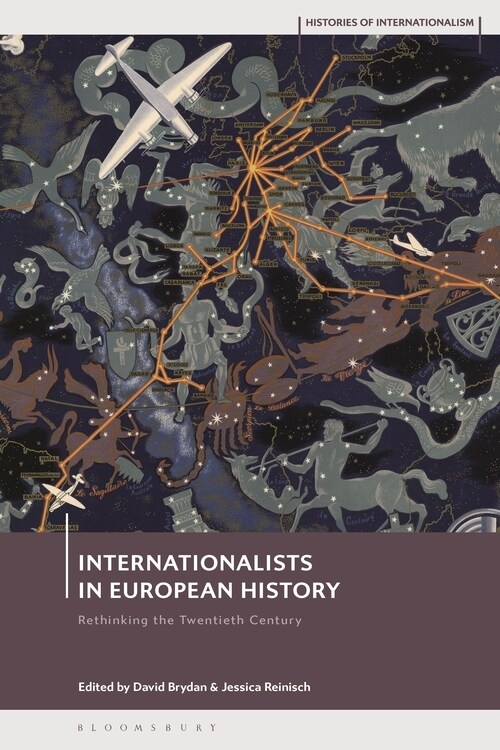 Internationalists in European History : Rethinking the Twentieth Century (Paperback)