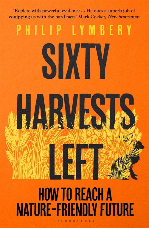 Sixty Harvests Left : How to Reach a Nature-Friendly Future (Paperback)