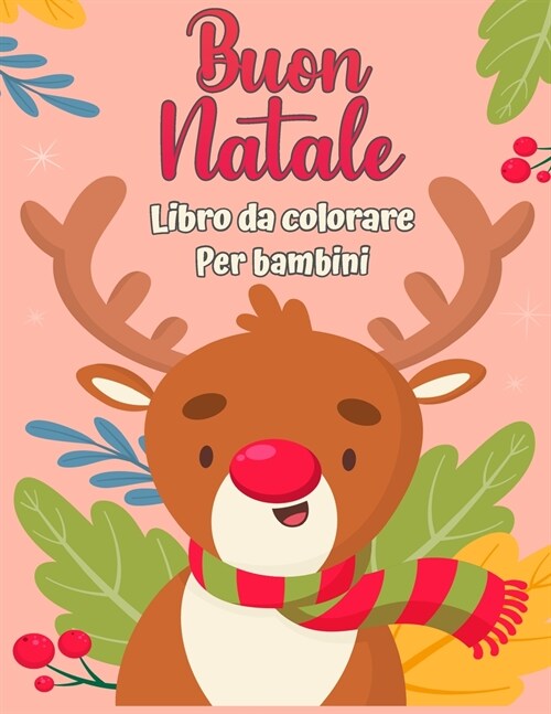 Buon Natale libro da colorare per bambini 4-8: Divertenti attivit?da colorare con Babbo Natale, renne, pupazzi di neve e molti altri (Paperback)