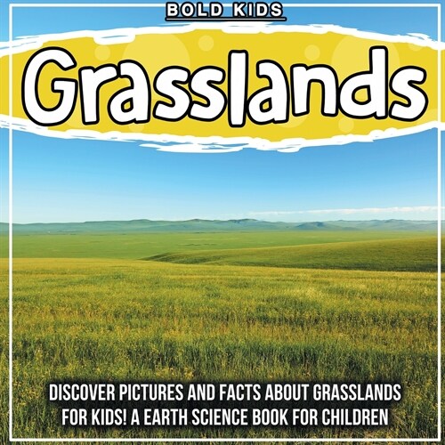 Grasslands: Discover Pictures and Facts About Grasslands For Kids! A Earth Science Book For Children (Paperback)