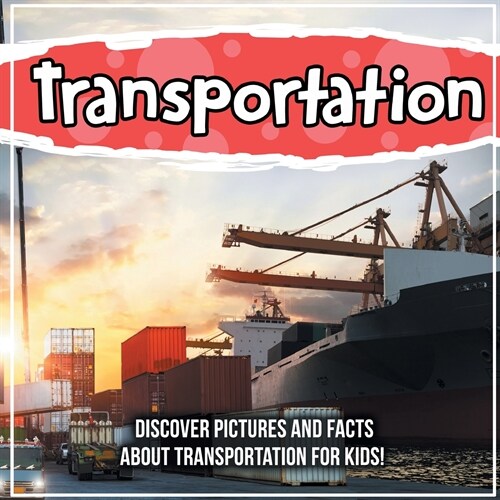 Transportation: Discover Pictures and Facts About Transportation For Kids! (Paperback)