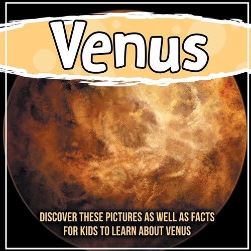 Venus: Discover These Pictures As Well As Facts For Kids To Learn About Venus (Paperback)
