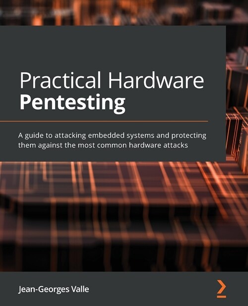 Practical Hardware Pentesting : A guide to attacking embedded systems and protecting them against the most common hardware attacks (Paperback)