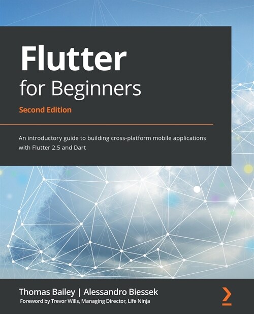 Flutter for Beginners : An introductory guide to building cross-platform mobile applications with Flutter 2.5 and Dart, 2nd Edition (Paperback, 2 Revised edition)