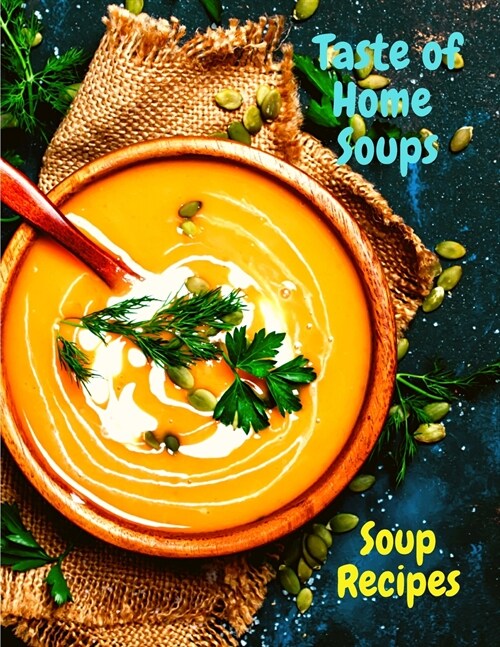 Taste of Home Soups : 500 Heartwarming Family Favorites Soup Recipes (Paperback)