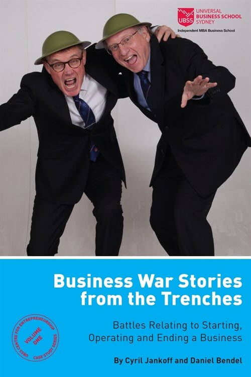 Business War Stories from the Trenches - Battles Relating to Starting, Operating and Ending a Business (Paperback)