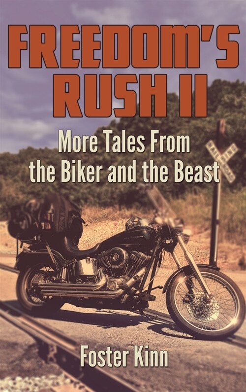 Freedoms Rush II: More Tales from the Biker and the Beast (Hardcover)