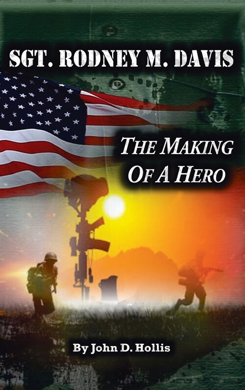 Sgt. Rodney M. Davis: The Making of a Hero (Hardcover)