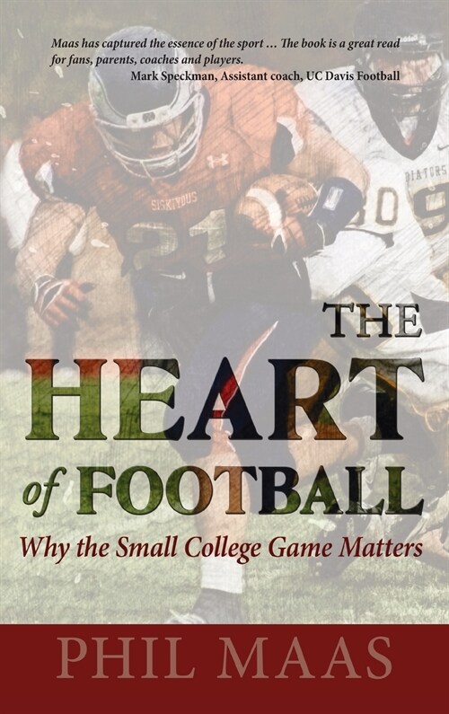 The Heart of Football: Why the Small College Game Matters (Hardcover)