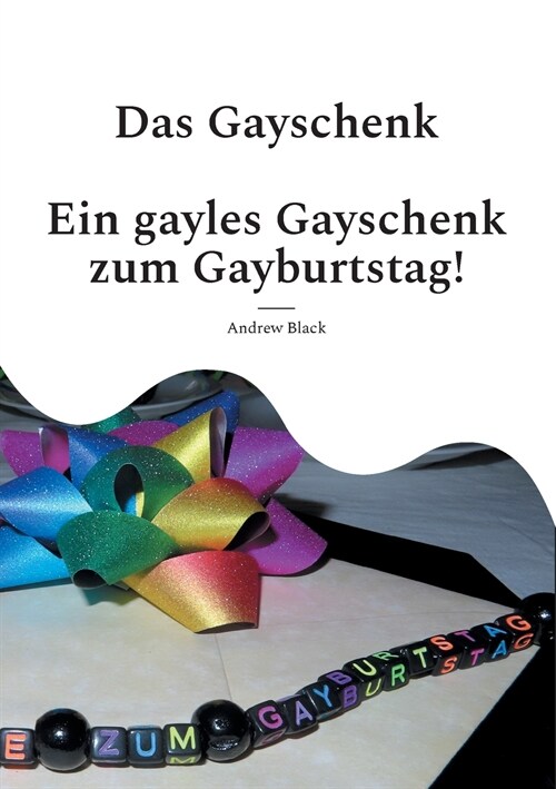 Das Gayschenk: Ein gayles Gayschenk zum Gayburtstag (Paperback)