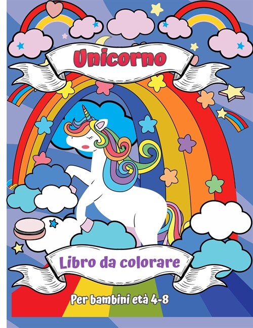 Libro da colorare unicorno per bambini di et?4-8: Un nuovo e unico libro da colorare unicorno per ragazze et?4-8. Un regalo unicorno per la tua bamb (Paperback)