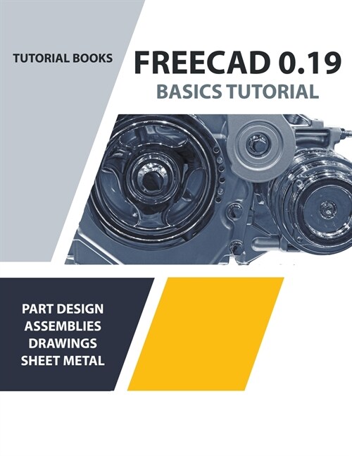 FreeCAD 0.19 Basics Tutorial (Paperback)