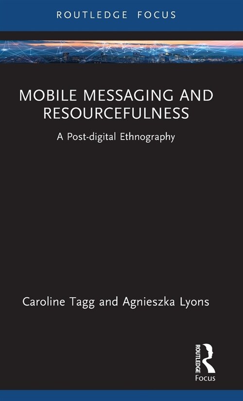 Mobile Messaging and Resourcefulness : A Post-Digital Ethnography (Hardcover)