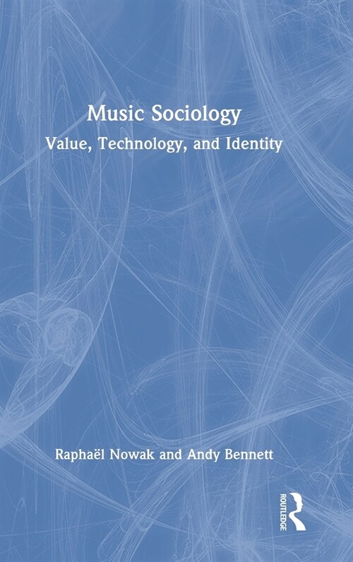 Music Sociology : Value, Technology, and Identity (Hardcover)