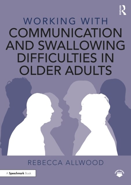 Working with Communication and Swallowing Difficulties in Older Adults (Paperback, 1)