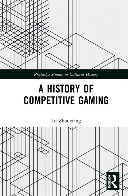 A History of Competitive Gaming (Hardcover, 1)