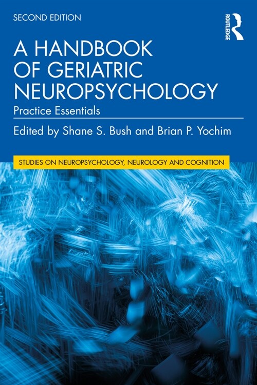 A Handbook of Geriatric Neuropsychology : Practice Essentials (Paperback, 2 ed)