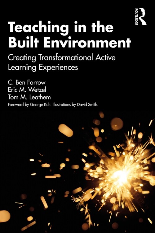Teaching in the Built Environment : Creating Transformational Active Learning Experiences (Paperback)