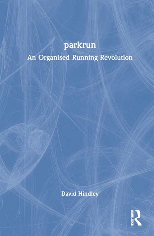 parkrun : An Organised Running Revolution (Hardcover)