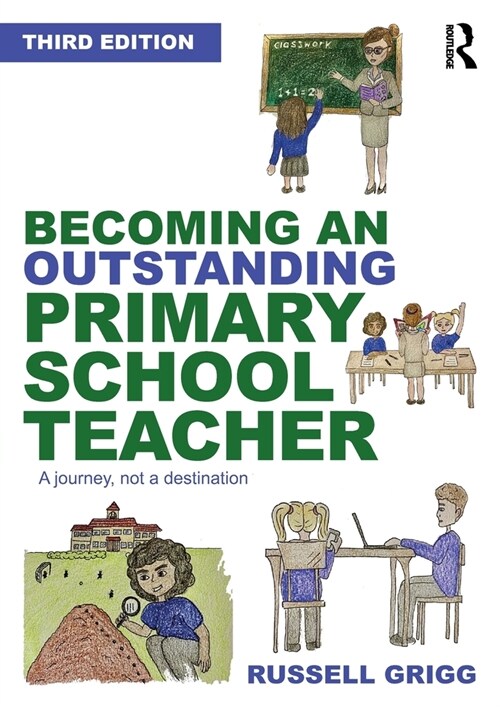 Becoming an Outstanding Primary School Teacher : A journey, not a destination (Paperback, 3 ed)