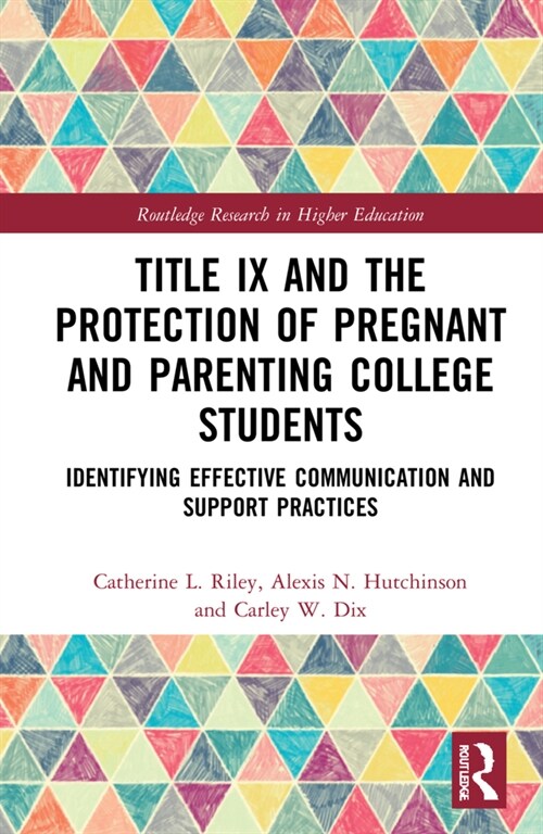 Title IX and the Protection of Pregnant and Parenting College Students : Realities and Challenges (Hardcover)