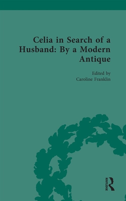 Celia in Search of a Husband: By a Modern Antique (Hardcover, 1)