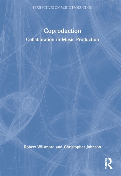 Coproduction: Collaboration in Music Production (Hardcover)