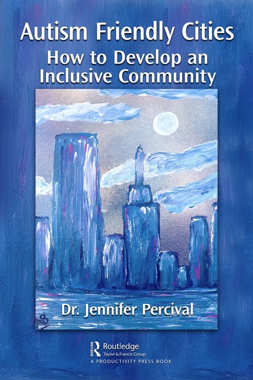 Autism Friendly Cities : How to Develop an Inclusive Community (Paperback)