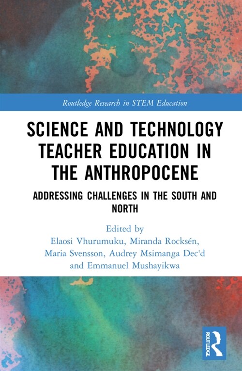 Science and Technology Teacher Education in the Anthropocene : Addressing Challenges in the North and South (Hardcover)