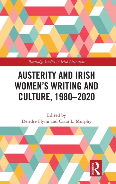 Austerity and Irish Women’s Writing and Culture, 1980–2020 (Hardcover)