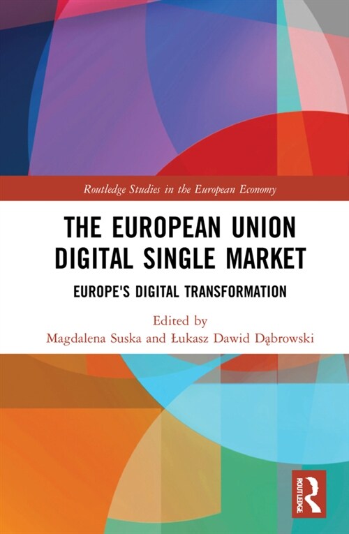 The European Union Digital Single Market : Europes Digital Transformation (Hardcover)