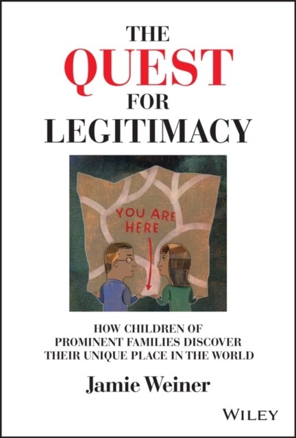 The Quest for Legitimacy: How Children of Prominent Families Discover Their Unique Place in the World (Hardcover)