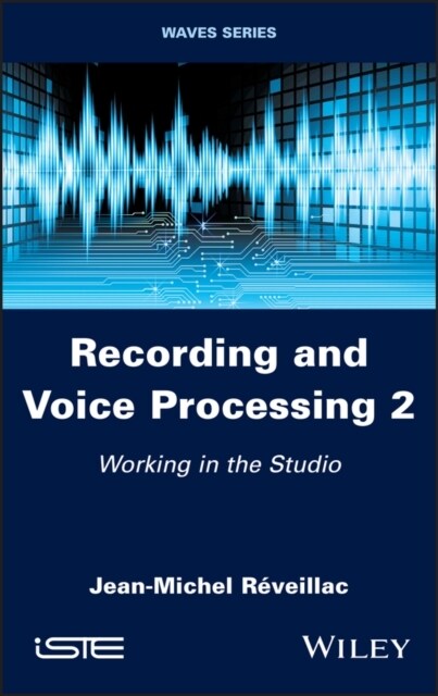 Recording and Voice Processing, Volume 2 : Working in the Studio (Hardcover)