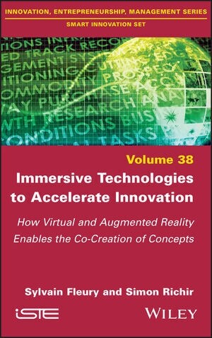 Immersive Technologies to Accelerate Innovation : How Virtual and Augmented Reality Enables the Co-Creation of Concepts (Hardcover)