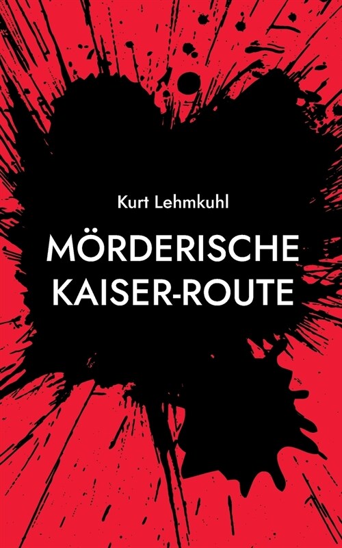 M?derische Kaiser-Route: Kriminalroman (Paperback)