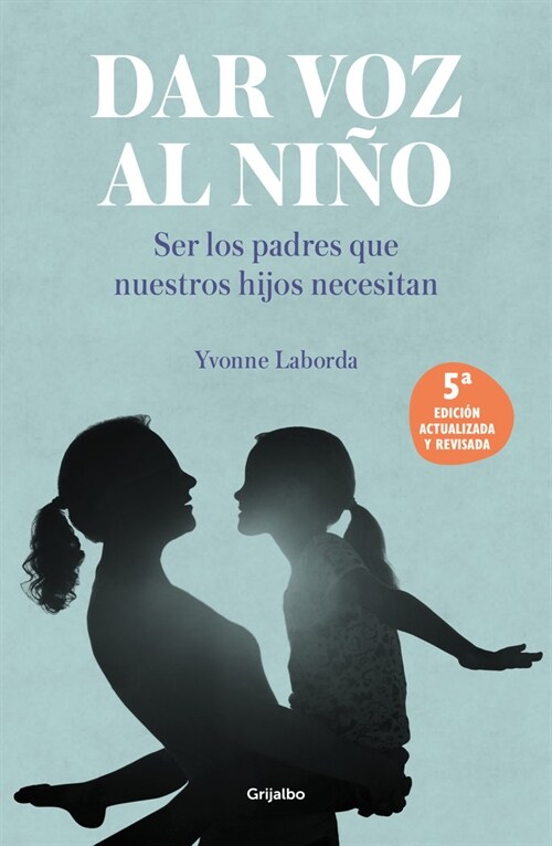 Dar Voz Al Ni?: Ser Los Padres Que Nuestros Hijos Necesitan. Edici? Revisada Y Actualizada / Giving the Child a Voice (Paperback)