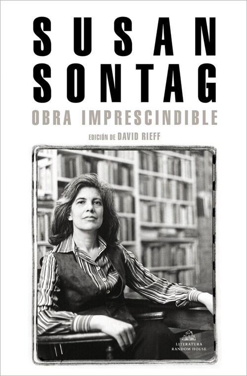 Susan Sontag: Obra Imprescindible / Susan Sontag: Essential Works: Edici? de David Rieff (Paperback)