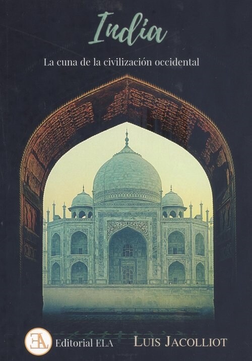 INDIA LA CUNA DE LA CIVILIZACION OCCIDENTAL (Paperback)