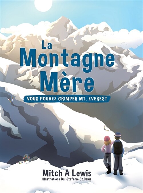 La Montagne M?e: Vous Pouvez Grimper Mt. Everest (Hardcover)