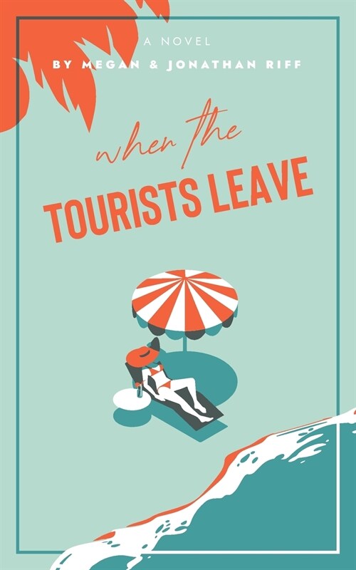 When The Tourists Leave: A True Story of Adventure and Adversity (Paperback)