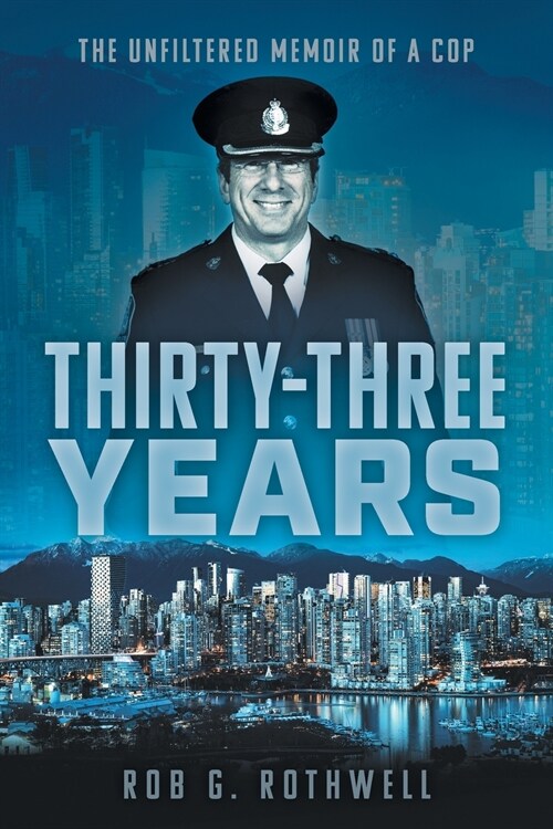 Thirty-Three Years: The Unfiltered Memoir of a Cop (Paperback)