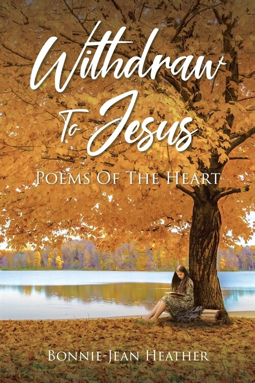 Withdraw to Jesus: Poems of the Heart (Paperback)