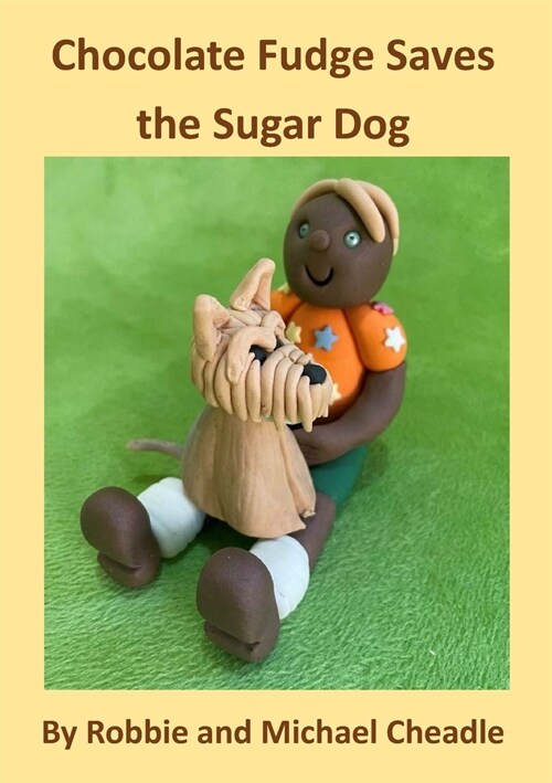 Chocolate Fudge Saves the Sugar Dog (Paperback)