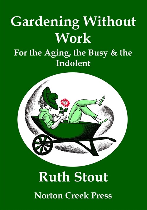 Gardening Without Work: For the Aging, the Busy & the Indolent (Large Print) (Paperback)