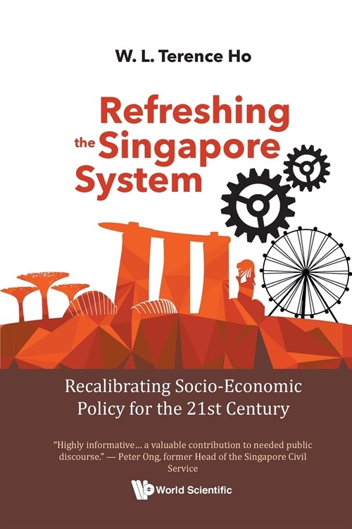 Refreshing the Singapore System: Recalibrating Socio-Economic Policy for the 21st Century (Paperback)