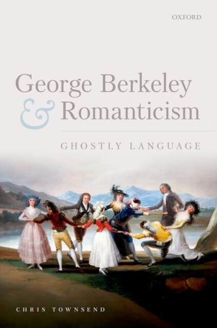 George Berkeley and Romanticism : Ghostly Language (Hardcover)