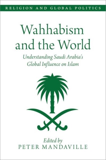 Wahhabism and the World: Understanding Saudi Arabias Global Influence on Islam (Paperback)