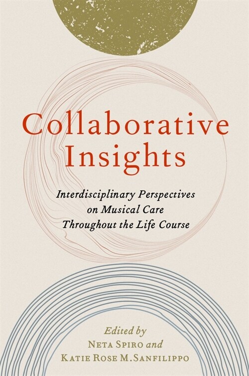 Collaborative Insights: Interdisciplinary Perspectives on Musical Care Throughout the Life Course (Paperback)